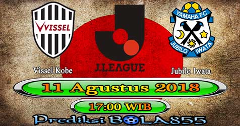 Prediksi Bola855 Vissel Kobe vs Jubilo Iwata 11 Agustus 2018 Prediksi Bola855 Vissel Kobe vs Jubilo Iwata 11 Agustus 2018