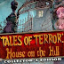 TALES OF TERROR: HOUSE ON THE HILL - Edición Coleccionista en Español