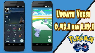 Update Terbaru Pokemon Go Versi 0.49.1 dan 1.19.1