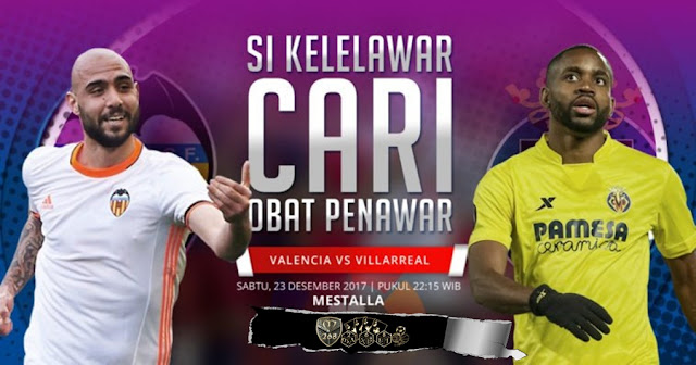 Prediksi Bola : Valencia Vs Villarreal , Sabtu 23 Desember 2017 Pukul 22.15 WIB