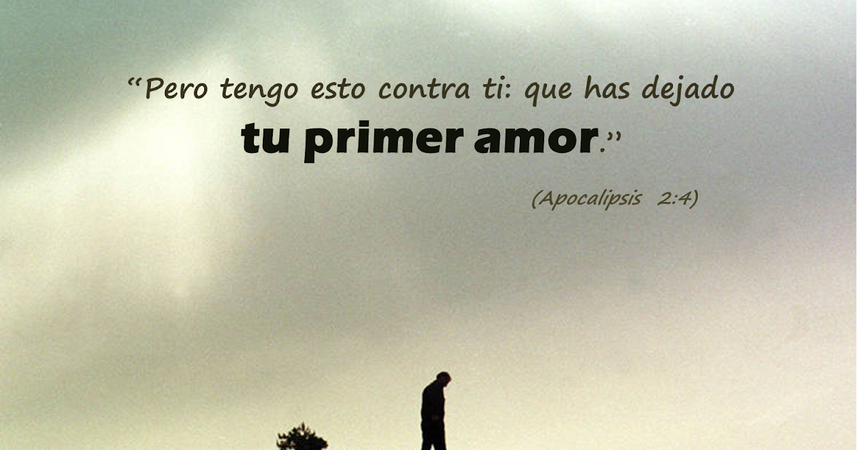 VOLVAMOS AL PRIMER AMOR, PARTE II