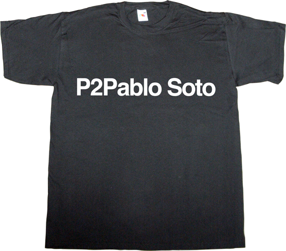 pablo soto p2p peer to peer internet 2.0 freedom david bravo useless lawsuits useless lawsuits useless patents useless copyright discografica the big four t-shirt ephemeral-t-shirts