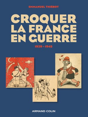 http://www.caricaturesetcaricature.com/2014/10/croquer-la-france-en-guerre-un-ouvrage-d-emmanuel-thiebot.html