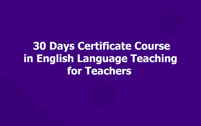 30 Days Certificate Course in English Language Teaching for Teachers, CELT at RIESI Bangalore 30 Days Certificate Course in English Language Teaching for Teachers, CELT at RIESI Bangalore