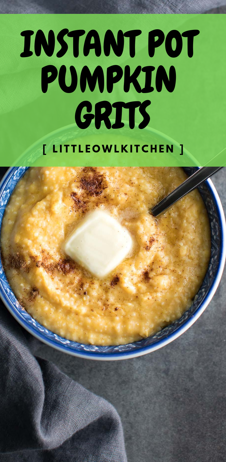 INSTANT POT PUMPKIN GRITS Little Owl Kitchen