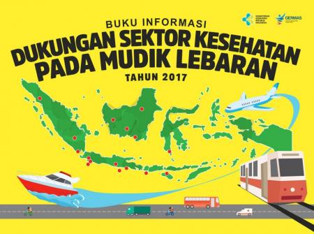 Buku Informasi Mudik Lebaran 2017 Sektor Kesehatan Buku Informasi Mudik Lebaran 2017 Sektor Kesehatan