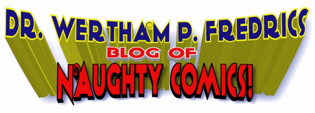 Dr. Wertham P. Fredrics Blog Of Naughty Comics!