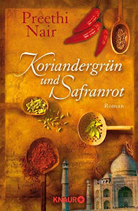 Koriandergrün und Safranrot. Roman