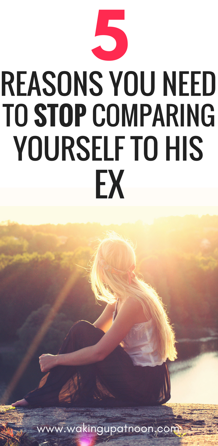 why you need to stop comparing yourself to his ex stop comparing yourself, comparing yourself to ex, stop comparing yourself to his ex girlfriend, how to stop comparing yourself to his ex