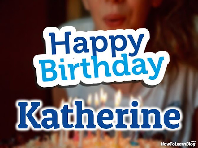 Happy Birthday Katherine | Best Wishes | Greeting Card | HBD Celebration Happy Birthday Katherine | Best Wishes | Greeting Card | HBD Celebration
