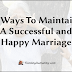 6 Ways To Maintain A Successful and Happy Marriage