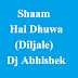 Shaam Hai Dhuwa (Diljale) - Dj Abhishek
