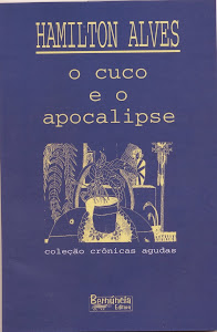 O CUCO E O APOCALIPSE (BERNÚNCIA EDITORA - CRÔNICAS/2003)