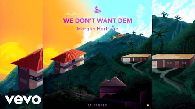Morgan Heritage - We-Dont Want Dem We-Dont Want Them