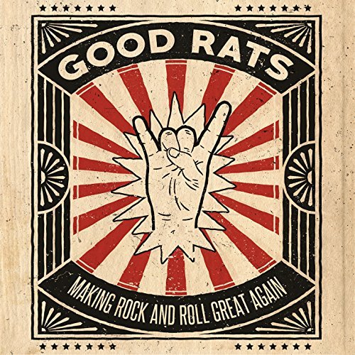 ONLY GOOD SONG The Good Rats Making Rock and Roll Great Again