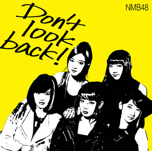 [MUSIC] NMB48「Don’t look back！」(Type-A.B.C) (2015.03.25/MP3/RAR)