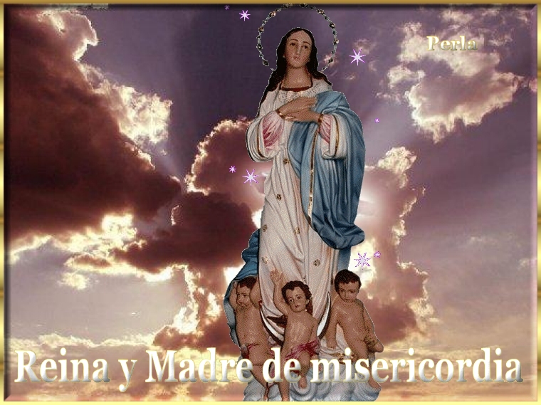 LA VIRGEN MARIA Reina y Madre de misericordia LA VIRGEN MARIA Reina y Madre de misericordia