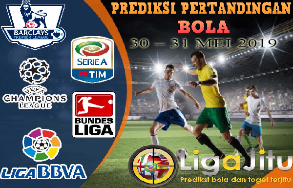 PREDIKSI PERTANDINGAN BOLA TANGGAL 30 MEI – 31 MEI 2019