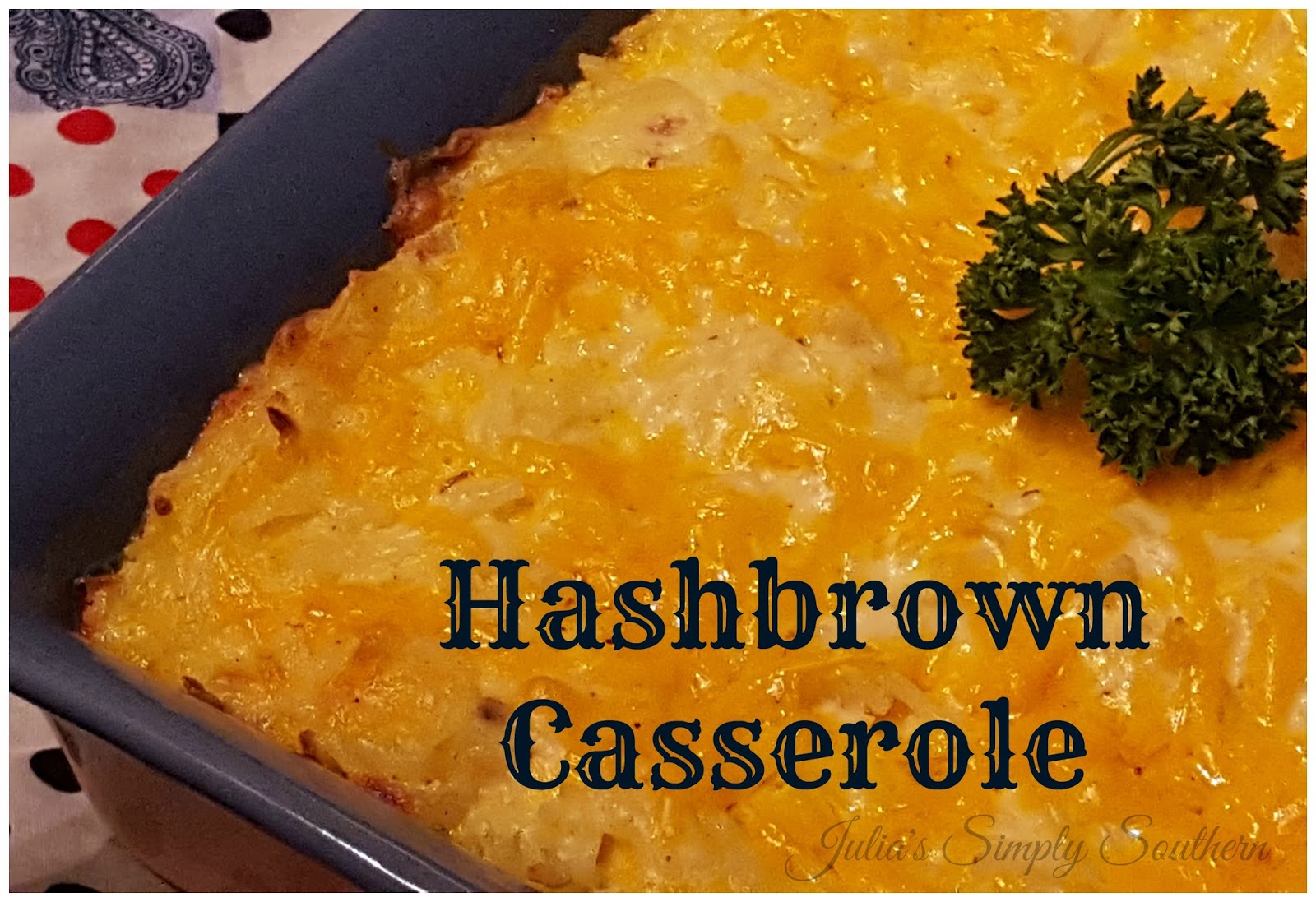 Julia's Simply Southern Hashbrown Casserole