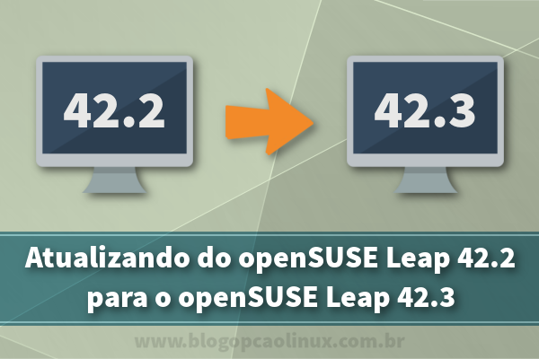 Passo a passo de atualização do openSUSE Leap 42.2 para o 42.3