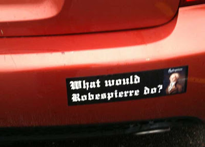 Bumpersticker on car: What would Robespierre do?