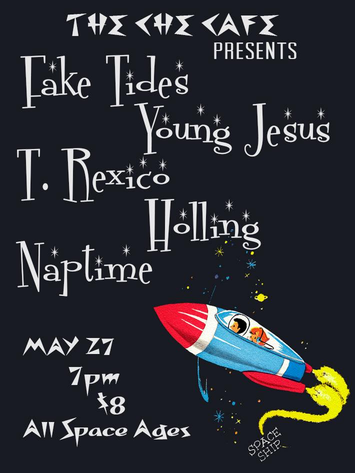 Che Cafe Collective 5 27 Fake Tides T Rexico Holling Young Jesus Naptime che cafe blogger