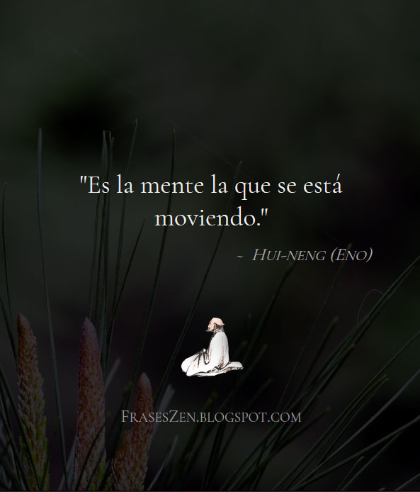 Frases y poemas Zen Grandes Maestros Zen Hui Neng ( Eno )