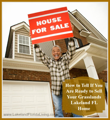 These are the signs to watch out for if you want to be sure you're ready to sell your Grasslands Lakeland FL home.