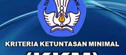Kriteria Ketuntasan Minimal (KKM) Kurikulum 2013