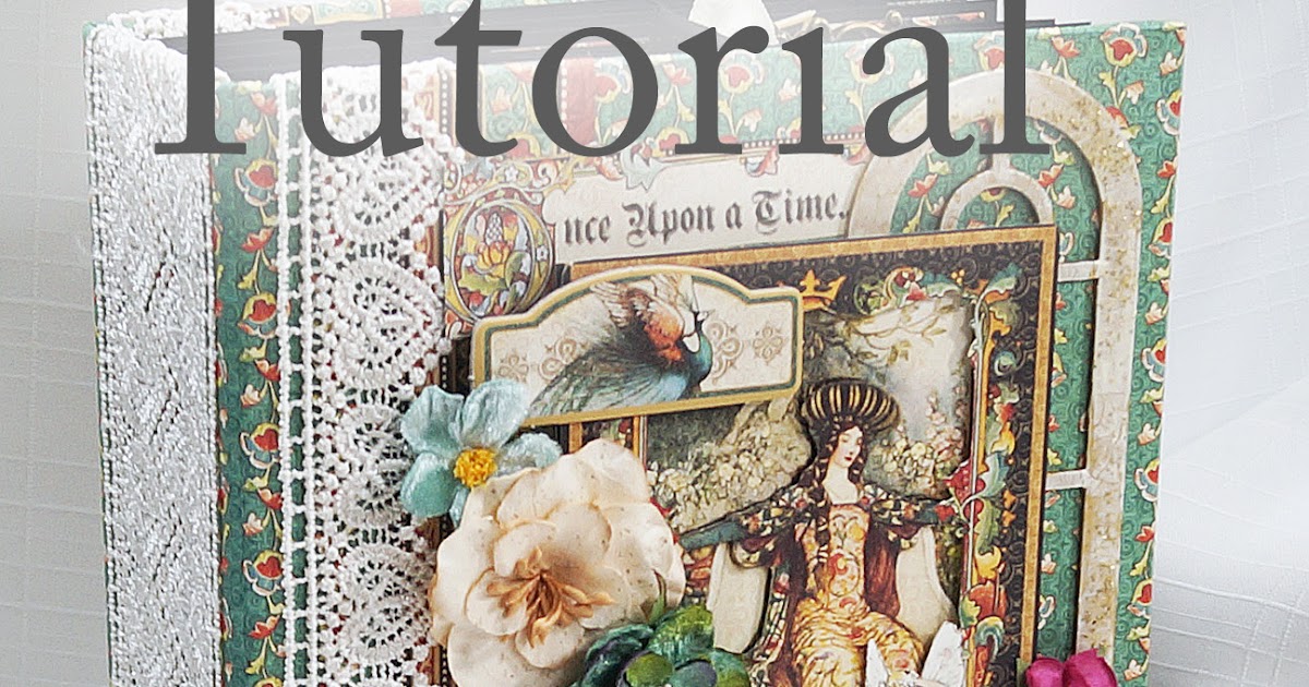 Terry's Scrapbooks Graphic 45 Enchanted Forest Mini Album Tutorial.