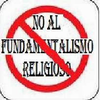 no al fundamentalismo ni al fanatismo religioso
