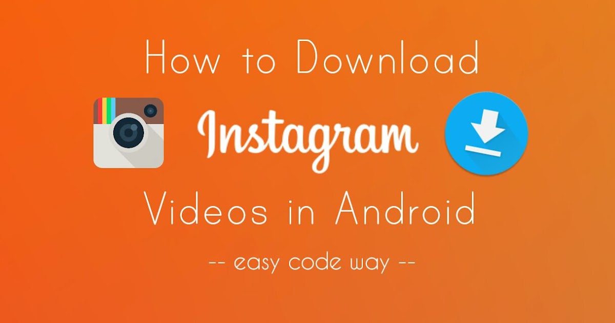 download instagram videos android download instagram videos android