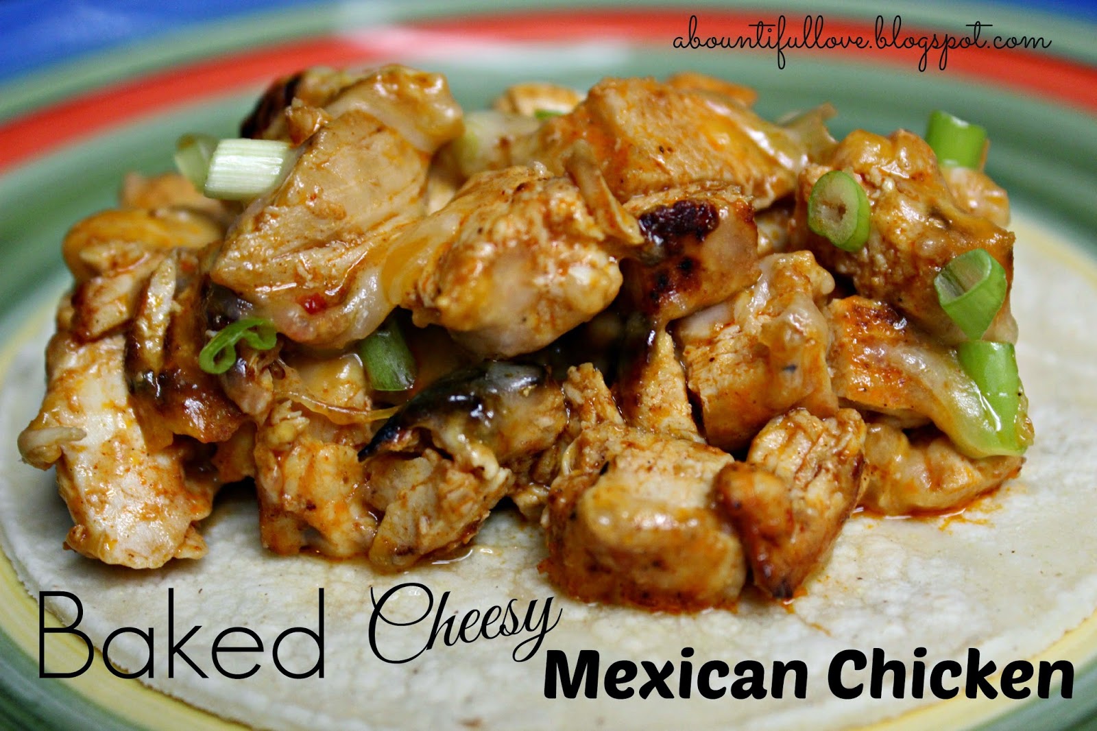 Baked Cheesy Mexican Chicken - A Bountiful Love