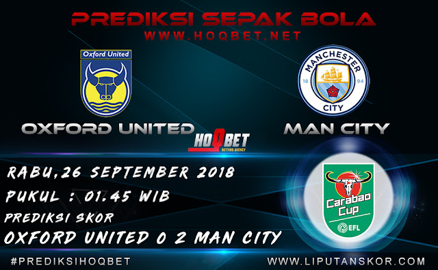 Prediksi Oxford United vs Manchester City 26 September 2018 http://www.liputanskor.com/