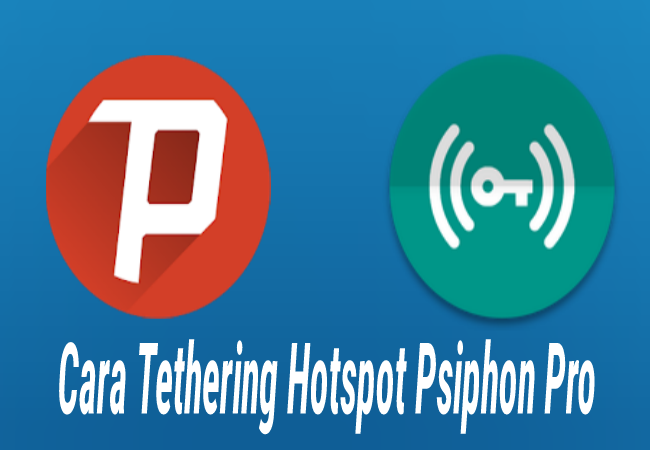 Cara Tethering WIFI Hotspot Saat Menggunakan Psiphon Pro Vpn Terbaru