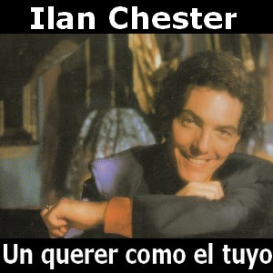 Ilan Chester – Un querer como el tuyo