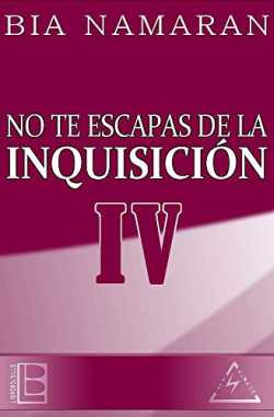 No te escapas de la Inquisición - IV