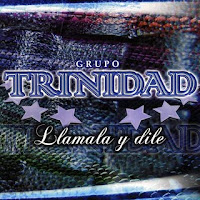 grupo trinidad LLAMALA Y DILE