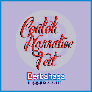 18 Contoh Narrative Text Beserta Artinya Terbaru