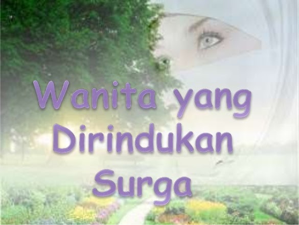 Ternyata Inilah Wanita Yang Dirindu Surga. Apakah Anda Termasuk? Inilah Jawabannya Ternyata Inilah Wanita Yang Dirindu Surga. Apakah Anda Termasuk? Inilah Jawabannya