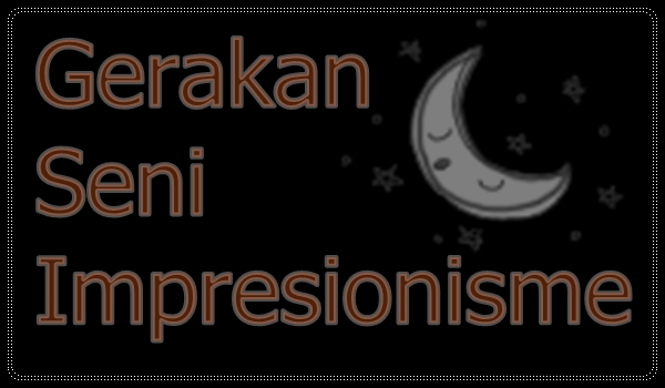 Pengertian Gerakan Seni Impresionisme Beserta Contoh Gambar Dan Tokoh Pengertian Gerakan Seni Impresionisme Beserta Contoh Gambar Dan Tokoh