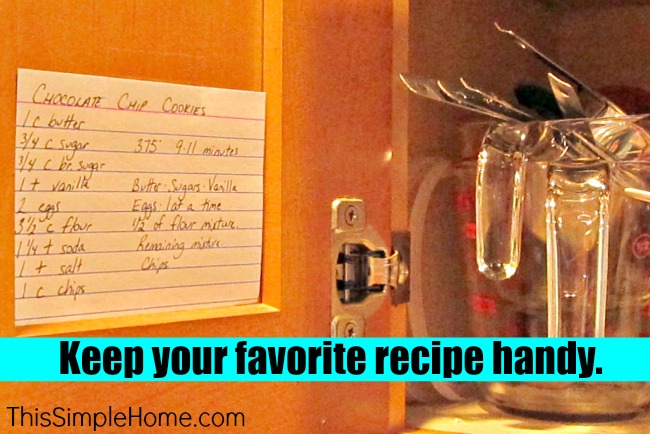 Keep your favorite recipe taped to the inside of your cupboard door.