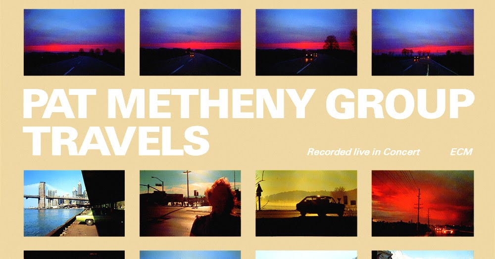 Pat Metheny Group The Fields The Sky Jazz en la Web: Pat Metheny Group - Travels