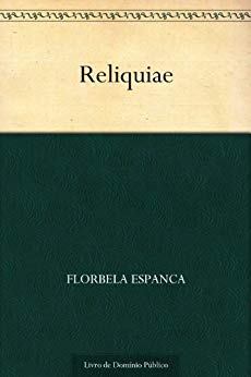 Reliquiae - Florbela Espanca