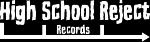 HIGH SCHOOL REJECT RECORDS
