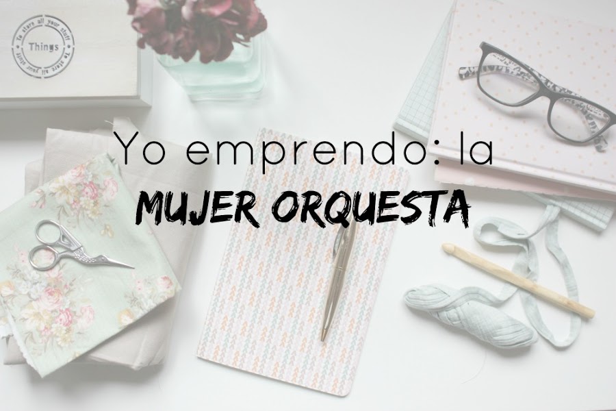 http://www.mediasytintas.com/2016/12/yo-emprendo-la-mujer-orquesta.html