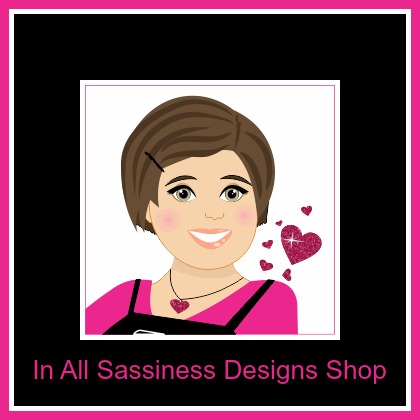 In All Sassiness Designs Shop