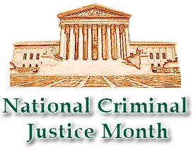 National Criminal Justice Month National Criminal Justice Month