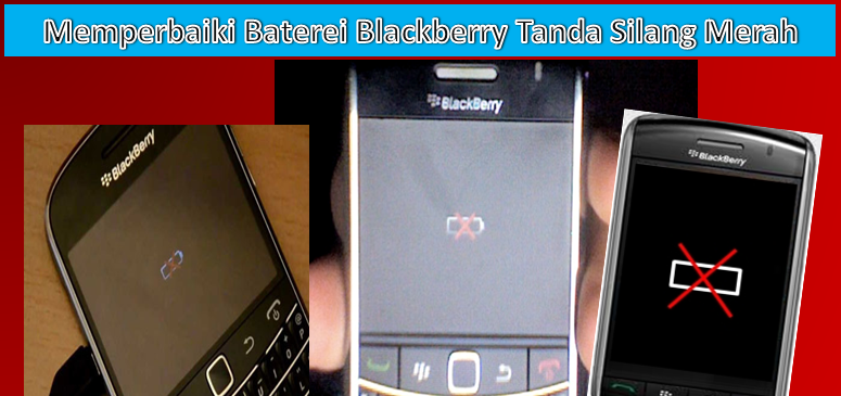 How to Fix Battery / Blackberry Battery Sign Red Cross - Serba Free How to Fix Battery / Blackberry Battery Sign Red Cross - Serba Free