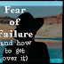 Fear of Failure (and how to get over it)